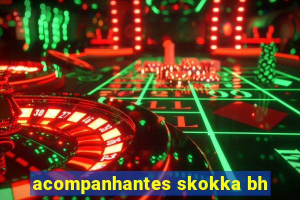 acompanhantes skokka bh